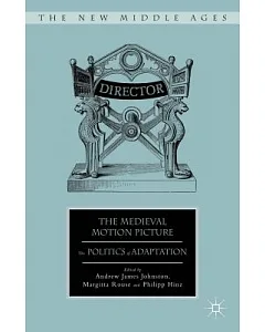The Medieval Motion Picture: The Politics of Adaptation