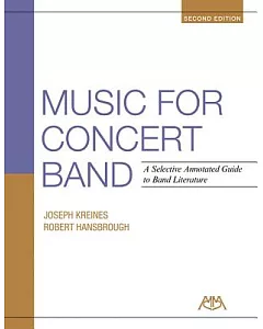 Music for Concert Band: A Selective Annotated Guide to Band Literature