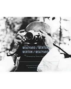 Meatyard / Merton / Merton / Meatyard: Photographing Thomas Merton