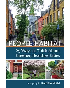 People Habitat: 25 Ways to Think About Greener, Healthier Cities