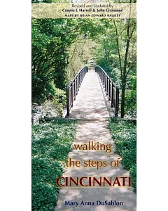 Walking the Steps of Cincinnati: A Guide to the Queen City’s Scenic & Historic Secrets