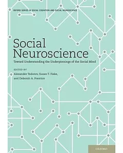 Social Neuroscience: Toward Understanding the Underpinnings of the Social Mind