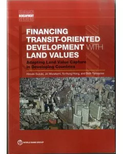 Financing Transit-Oriented Development With Land Values: Adapting Land Value Capture in Developing Countries