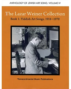 The Lazar Weiner Collection Book 1: Yiddish Art Songs, 1918-1970
