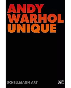 Andy Warhol Unique: Catalogue of 100 Unique Silkscreen Prints