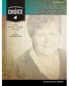 carolyn Miller: Early Intermediate, A Special Selection of 8 Original Piano Solos, Includes Performance Notes!