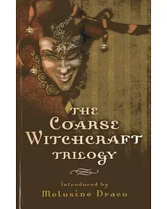 The Coarse Witchcraft Trilogy: Craft Working, Carry on Crafting, Cold comfort Coven