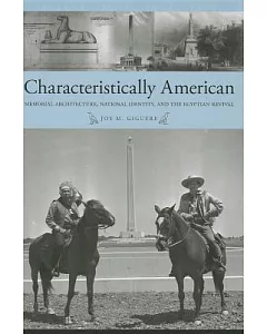 Characteristically American: Memorial Architecture, National Identity, and the Egyptian Revival