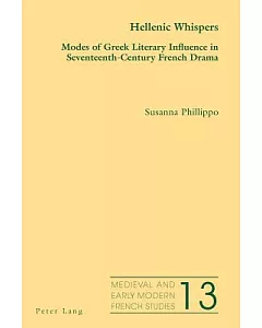 Hellenic Whispers: Modes of Greek Literary Influence in Seventeenth-Century French Drama