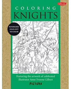 Coloring Knights: Featuring the Artwork of Celebrated Illustrator anne yvonne Gilbert