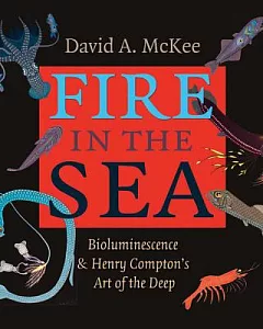 Fire in the Sea: Bioluminescence & Henry Compton’s Art of the Deep