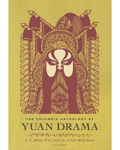 The Columbia Anthology of Yuan Drama