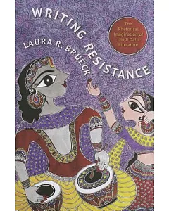 Writing Resistance: The Rhetorical Imagination of Hindi Dalit Literature