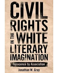 Civil Rights in the white Literary Imagination: Innocence by Association