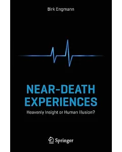 Near-Death Experiences: Heavenly Insight or Human Illusion?