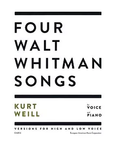 Four Walt Whitman Songs: For Voice and Piano: Versions for High and Low Voice