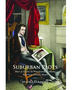 Suburban Plots: Men at Home in Nineteenth-Century American Print Culture
