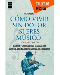 Como vivir sin dolor si eres músico / How to live without pain if you are a musician