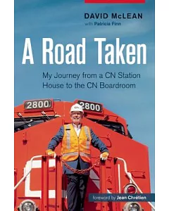 A Road Taken: My Journey from a Cn Station House to the Cn Boardroom