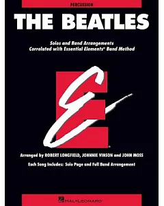 The beatles: Solos and Band Arrangements Correlated With Essential Elements Band Methods: Percussion