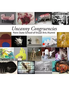 Uncanny Congruencies: Penn State School of Visual Arts Alumni
