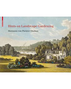 Hints on Landscape Gardening: Together with a Discription of their Practical Applictions in Muskau