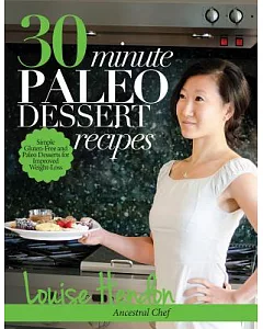 30 Minute Paleo Dessert Recipes: Simple Gluten-Free and Paleo Desserts for Improved Weight-Loss