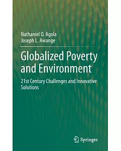 Globalized Poverty and Environment: 21st Century Challenges and Innovative Solutions