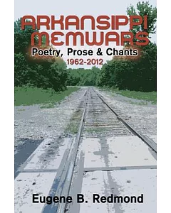 Arkansippi Memwars: Poetry, Prose & Chants 1962-2012