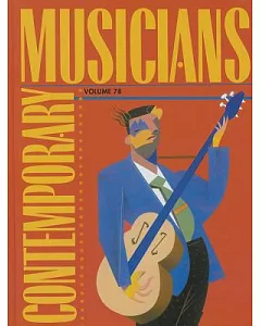 Contemporary Musicians: Profiles of the People in Music, Includes Cumulative Index