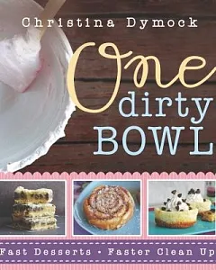 One Dirty Bowl: Fast Desserts, Faster Cleanup