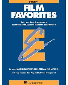 Film Favorites: Solos and Band Arrangements Correlated with Essential Elements Band Method: B flat Trumpet