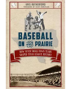 Baseball on the Prairie: How Seven Small-Town Teams Shaped Texas League History