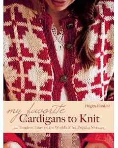 My Favorite Cardigans to Knit: 24 Timeless Takes on the World’s Most Popular Sweater