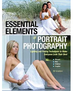 Essential Elements of Portrait Photography: Lighting and Posing Techniques to Make Everyone Look Their Best