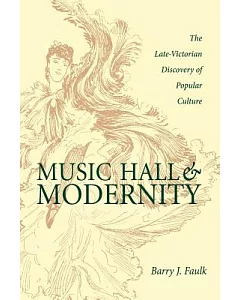 Music Hall & Modernity: The Late Victorian Discovery of Popular Culture