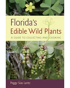 Florida’s Edible Wild Plants: A Guide to Collecting and Cooking