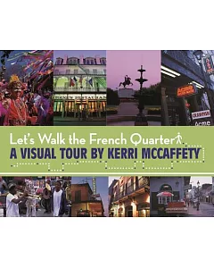 Let’s Walk the French Quarter: A Visual Tour by Kerri mccaffety