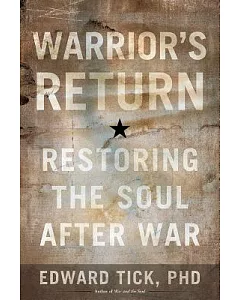 Warrior’s Return: Restoring the Soul After War