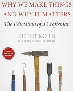 Why We Make Things and Why It Matters: The Education of a Craftsman: 1 Bonus PDF Disc