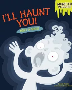 I’ll Haunt You!: Meet a Ghost