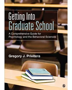 Getting into Graduate School: A Comprehensive Guide for Psychology and the Behavioral Sciences