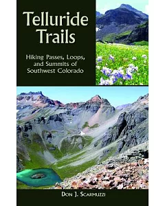 Telluride Trails: Hiking Passes, Loops, and Summits of Southwest Colorado