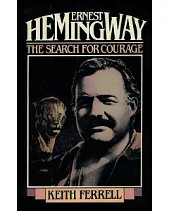 Ernest Hemingway: The Search for Courage