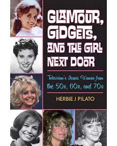 Glamour, Gidgets, and the Girl Next Door: Television’s Iconic Women from the 50s, 60s, and 70s