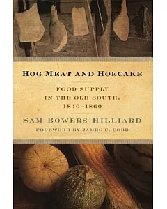 Hog Meat and Hoecake: Food Supply in the Old South, 1840-1860
