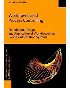 Workflow-based Process Controlling: Foundation, Design, and Application of workflow-driven Process Information Systems