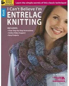 I Can’t Believe I’m Entrelac Knitting: Learn the Simple Secrets of This Classic Technique!