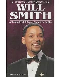 Will Smith: A Biography of a Rapper Turned Movie Star