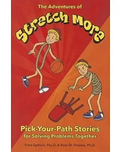 The Adventures of Stretch More: Pick-Your-Path Stories for Solving Problems Together